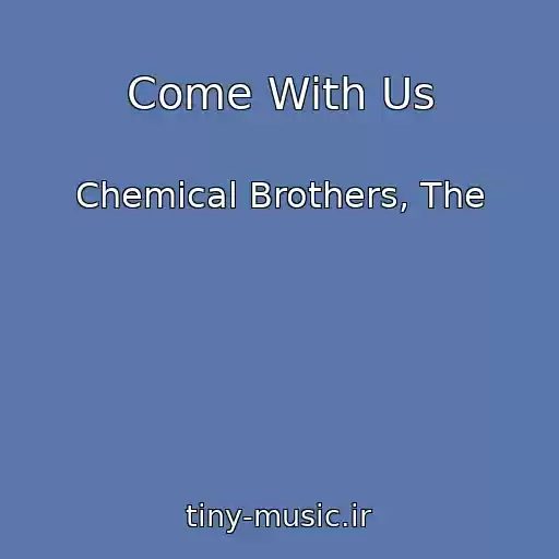 کاور آهنگ Come With Us از Chemical Brothers, The