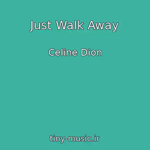 کاور آهنگ Just Walk Away از Celine Dion