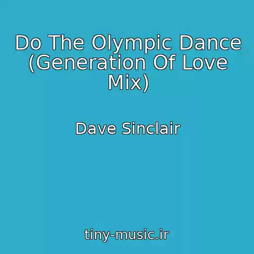 کاور آهنگ Do The Olympic Dance (Generation Of Love Mix) از Dave Sinclair