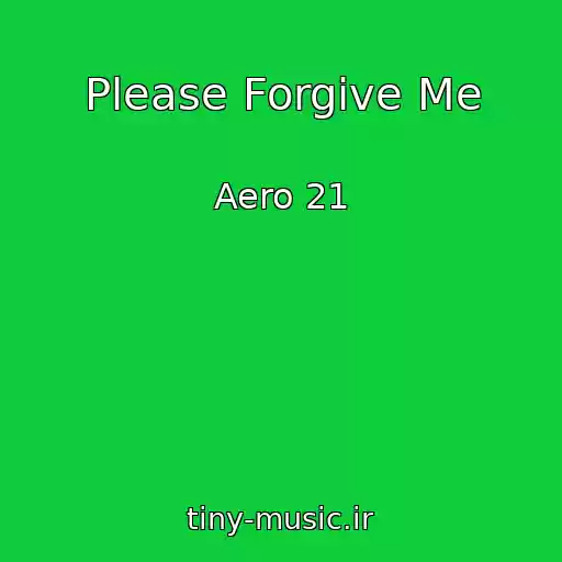 کاور آهنگ Please Forgive Me از Aero 21