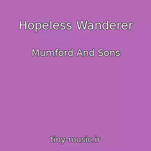 کاور آهنگ Hopeless Wanderer از Mumford And Sons