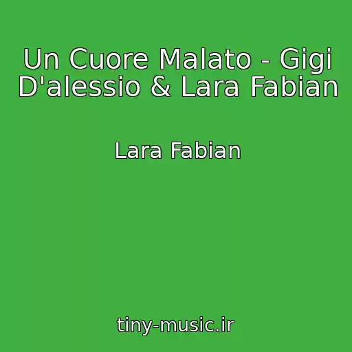 کاور آهنگ Un Cuore Malato - Gigi D'alessio & Lara Fabian از Lara Fabian