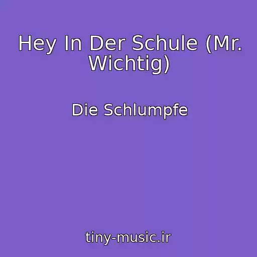 کاور آهنگ Hey In Der Schule (Mr. Wichtig) از Die Schlumpfe