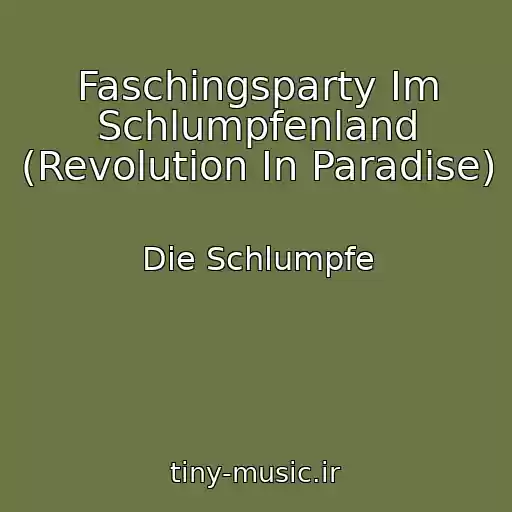 کاور آهنگ Faschingsparty Im Schlumpfenland (Revolution In Paradise) از Die Schlumpfe
