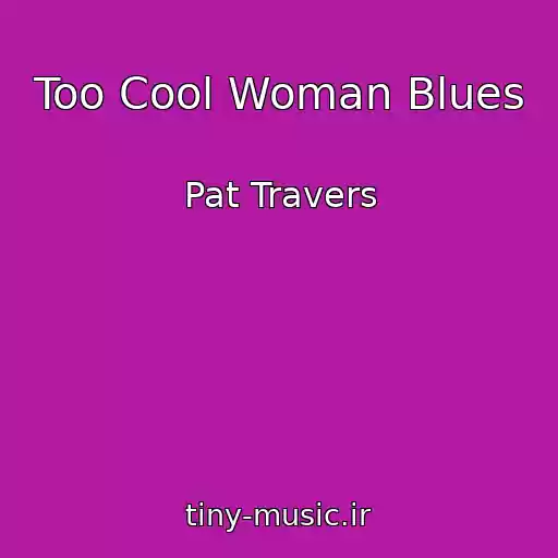 کاور آهنگ Too Cool Woman Blues از Pat Travers