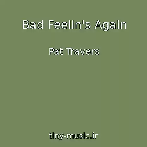 کاور آهنگ Bad Feelin's Again از Pat Travers