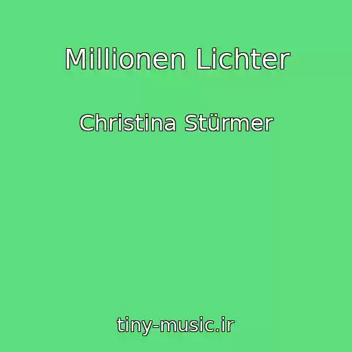 کاور آهنگ Millionen Lichter از Christina Stürmer