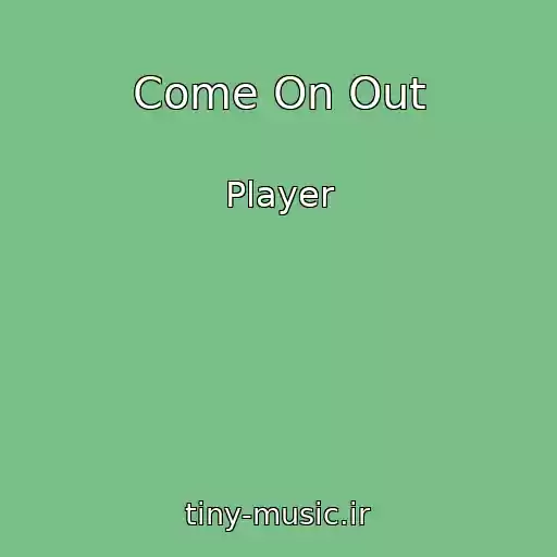 کاور آهنگ Come On Out از Player