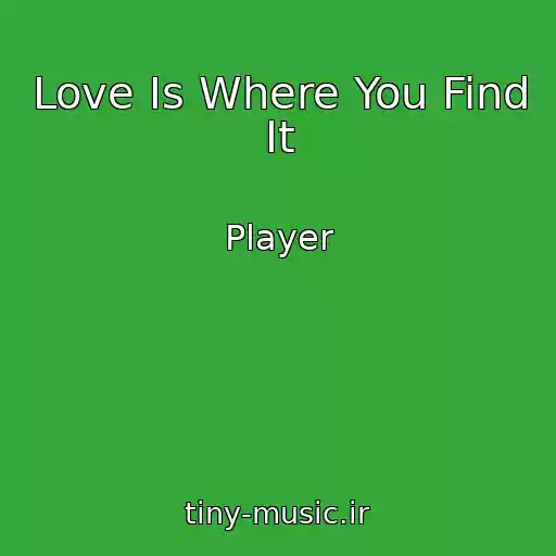 کاور آهنگ Love Is Where You Find It از Player