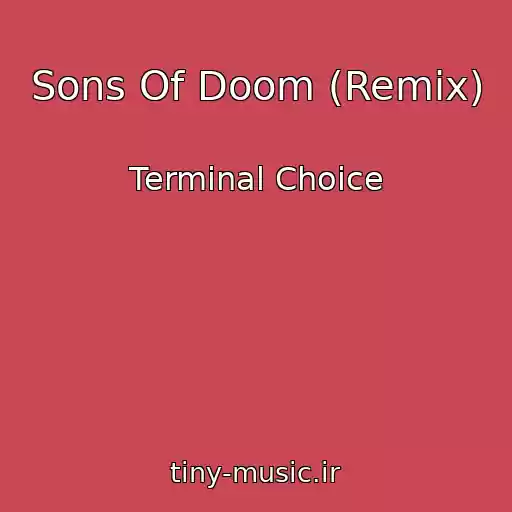 کاور آهنگ Sons Of Doom (Remix) از Terminal Choice