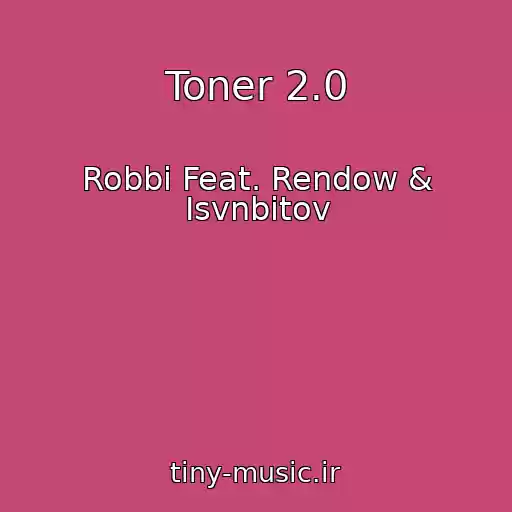کاور آهنگ Toner 2.0 از Robbi Feat. Rendow & Isvnbitov