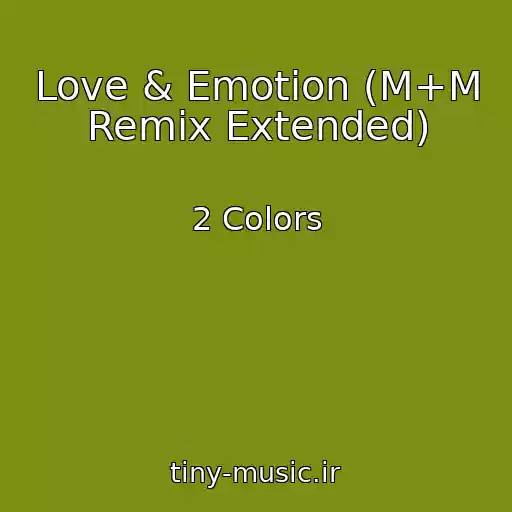 کاور آهنگ Love & Emotion (M+M Remix Extended) از 2 Colors