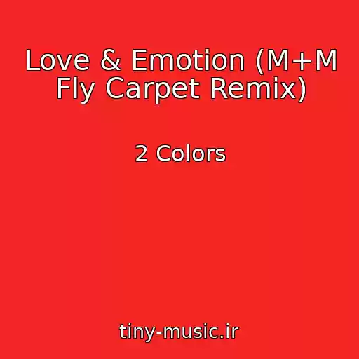 کاور آهنگ Love & Emotion (M+M Fly Carpet Remix) از 2 Colors