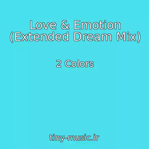 کاور آهنگ Love & Emotion (Extended Dream Mix) از 2 Colors