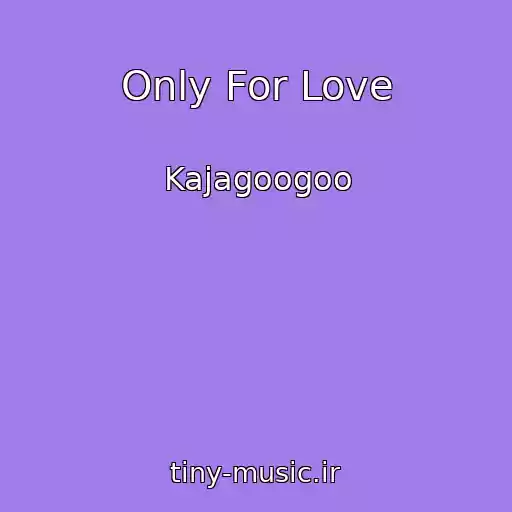 کاور آهنگ Only For Love از Kajagoogoo