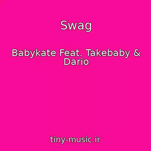 کاور آهنگ Swag از Babykate Feat. Takebaby & Dario