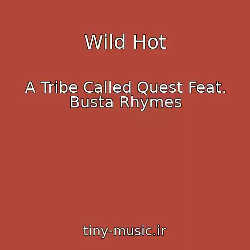 کاور آهنگ Wild Hot از A Tribe Called Quest Feat. Busta Rhymes