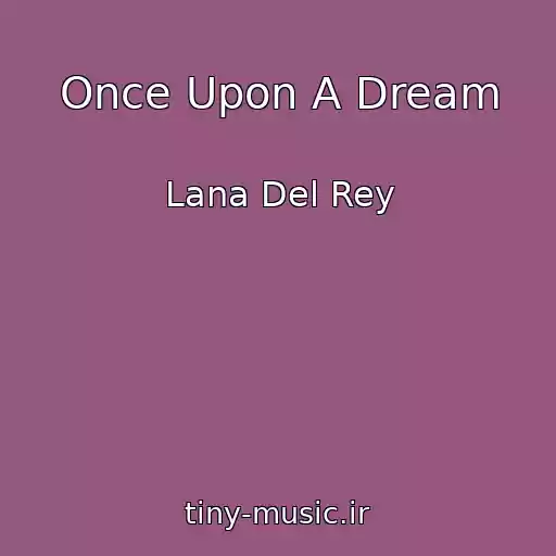کاور آهنگ Once Upon A Dream از Lana Del Rey