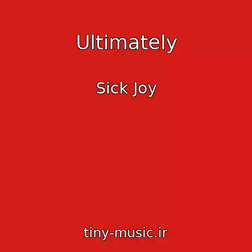 کاور آهنگ Ultimately از Sick Joy