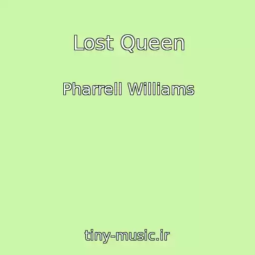 کاور آهنگ Lost Queen از Pharrell Williams