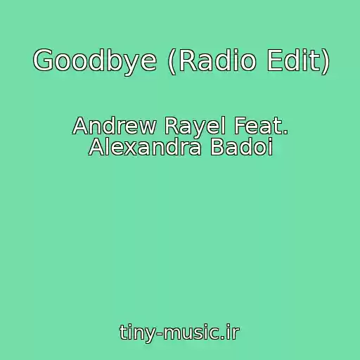 کاور آهنگ Goodbye (Radio Edit) از Andrew Rayel Feat. Alexandra Badoi