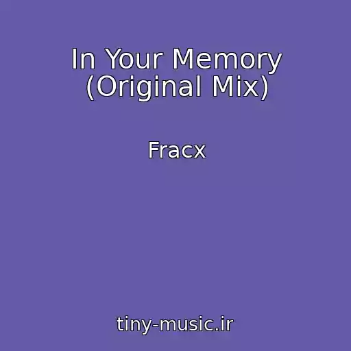 کاور آهنگ In Your Memory (Original Mix) از Fracx