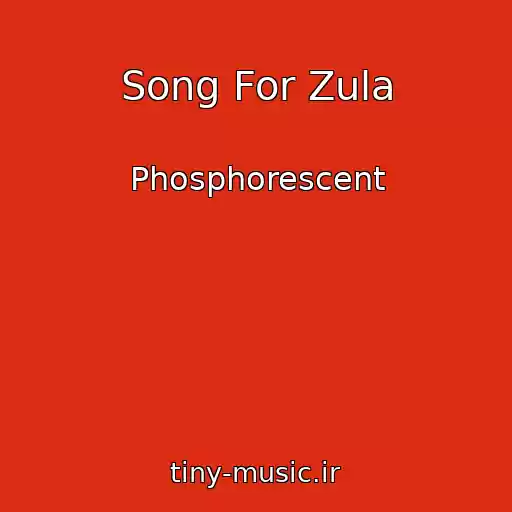 کاور آهنگ Song For Zula از Phosphorescent