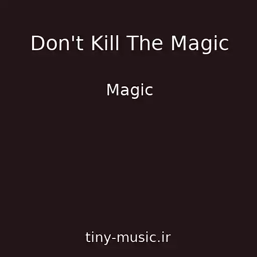 کاور آهنگ Don't Kill The Magic از Magic