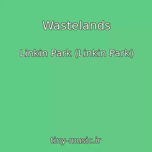 کاور آهنگ Wastelands از Linkin Park (Linkin Park)