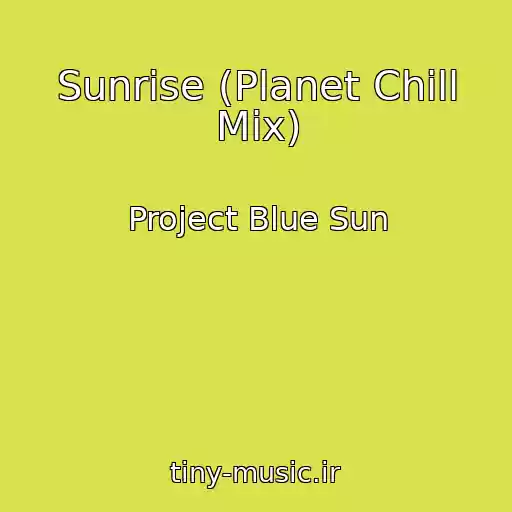 کاور آهنگ Sunrise (Planet Chill Mix) از Project Blue Sun