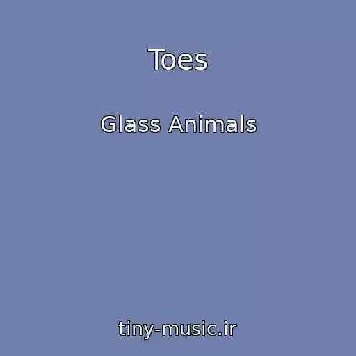 کاور آهنگ Toes از Glass Animals