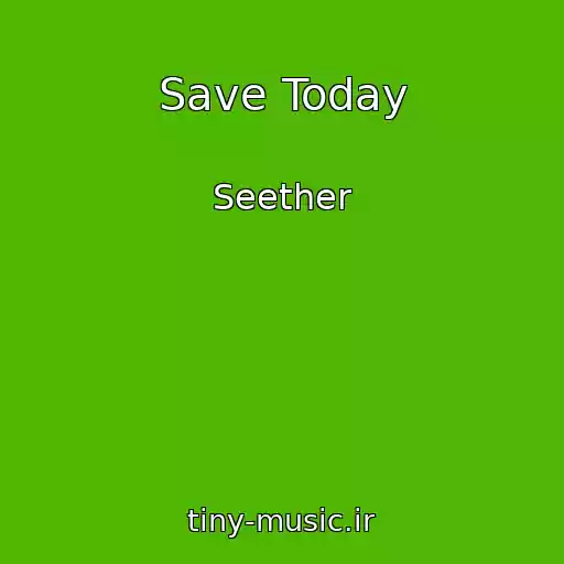 کاور آهنگ Save Today از Seether