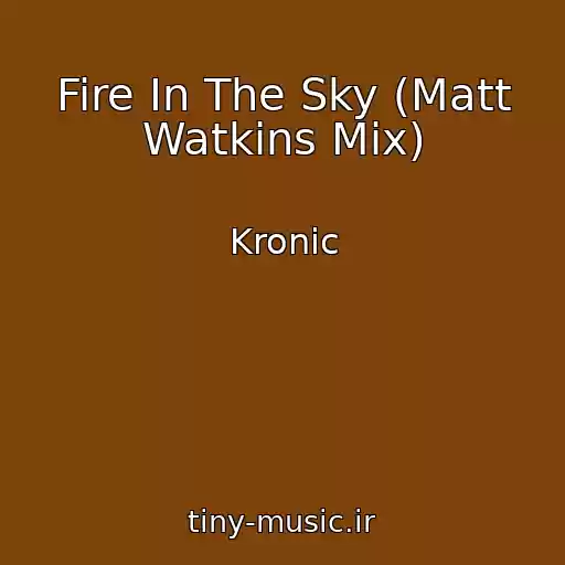 کاور آهنگ Fire In The Sky (Matt Watkins Mix) از Kronic