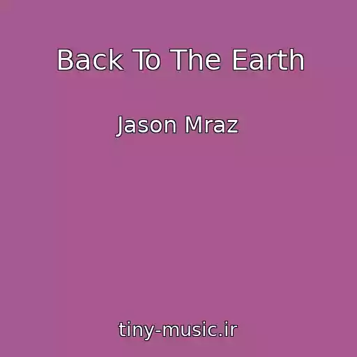 کاور آهنگ Back To The Earth از Jason Mraz