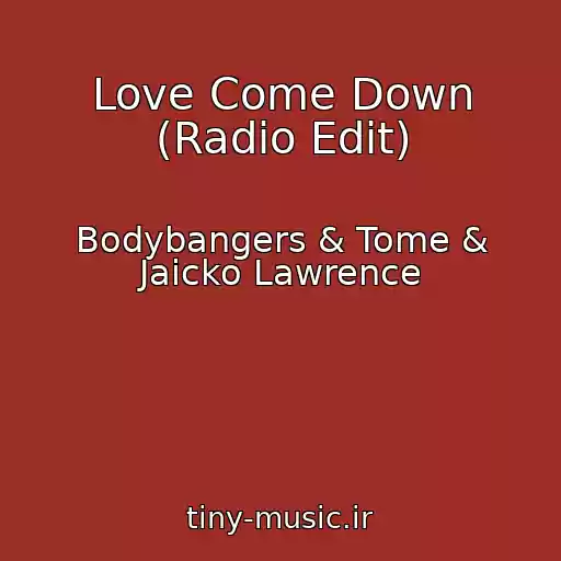 کاور آهنگ Love Come Down (Radio Edit) از Bodybangers & Tome & Jaicko Lawrence