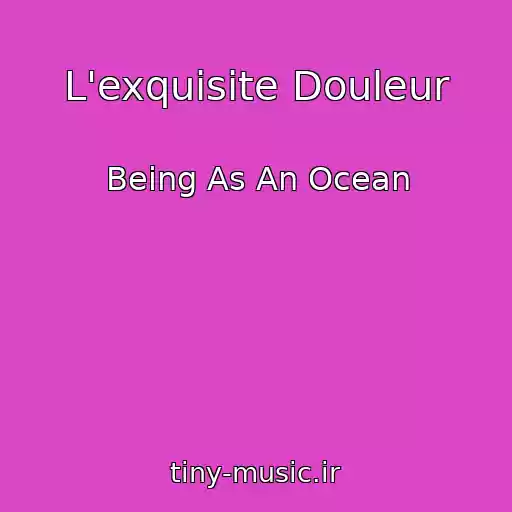 کاور آهنگ L'exquisite Douleur از Being As An Ocean