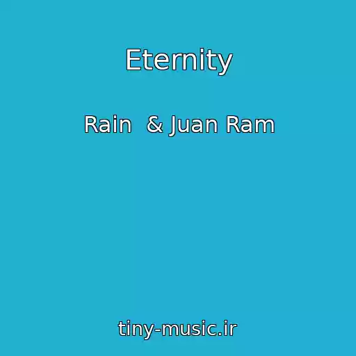 کاور آهنگ Eternity از Rain  & Juan Ram