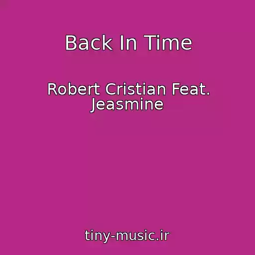 کاور آهنگ Back In Time از Robert Cristian Feat. Jeasmine