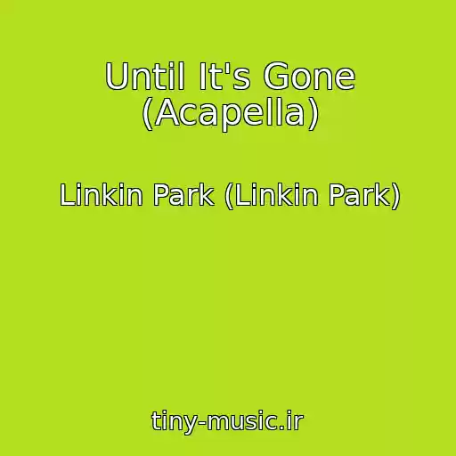 کاور آهنگ Until It's Gone (Acapella) از Linkin Park (Linkin Park)