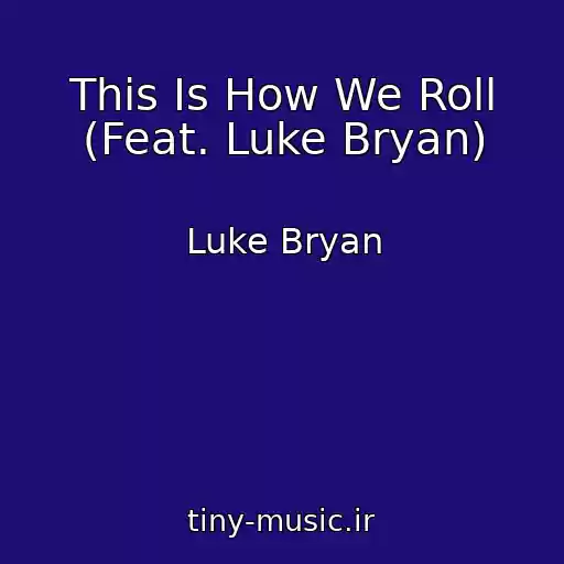 کاور آهنگ This Is How We Roll (Feat. Luke Bryan) از Luke Bryan