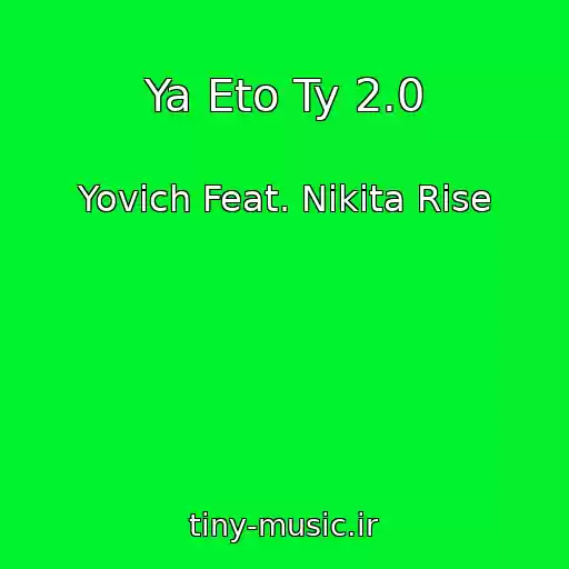 کاور آهنگ Ya Eto Ty 2.0 از Yovich Feat. Nikita Rise