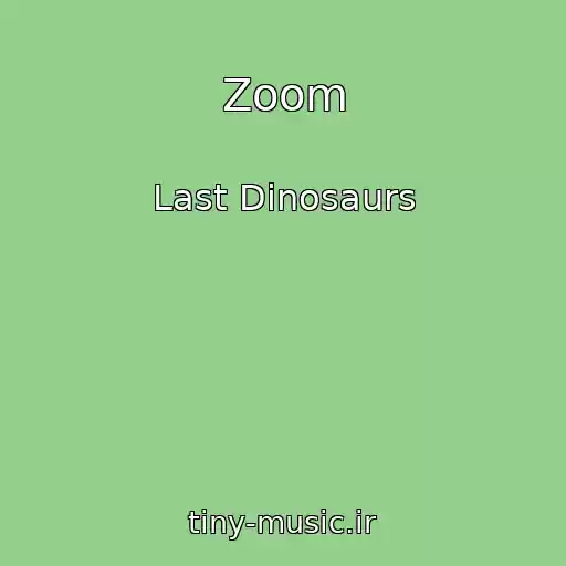 کاور آهنگ Zoom از Last Dinosaurs