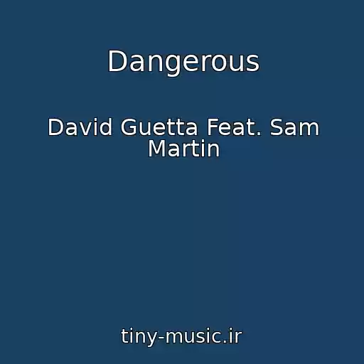 کاور آهنگ Dangerous از David Guetta Feat. Sam Martin