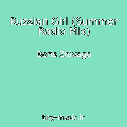 کاور آهنگ Russian Girl (Summer Radio Mix) از Boris Zhivago