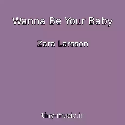 کاور آهنگ Wanna Be Your Baby از Zara Larsson