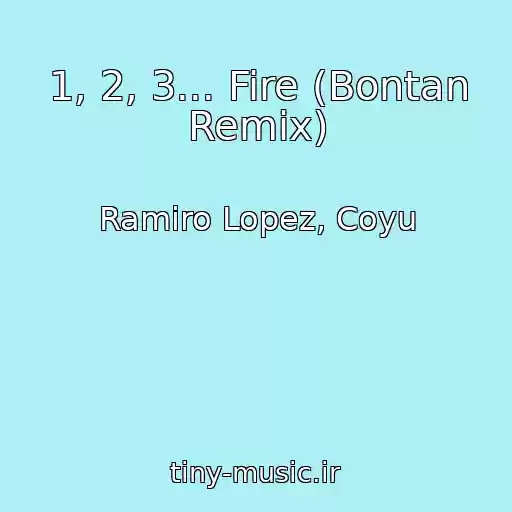 کاور آهنگ 1, 2, 3... Fire (Bontan Remix) از Ramiro Lopez, Coyu