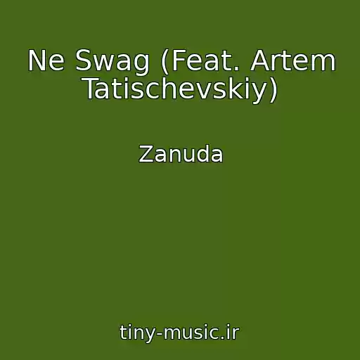 کاور آهنگ Ne Swag (Feat. Artem Tatischevskiy) از Zanuda