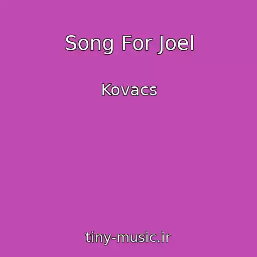 کاور آهنگ Song For Joel از Kovacs