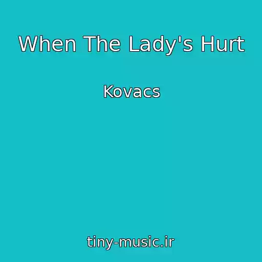کاور آهنگ When The Lady's Hurt از Kovacs