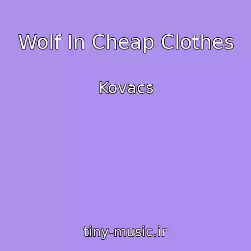 کاور آهنگ Wolf In Cheap Clothes از Kovacs
